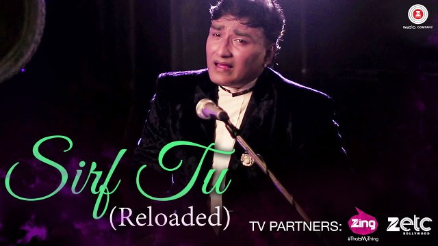Sirf Tu Reloaded Song HD Video Aanjan Bhattacharya 2017 Rajbir Divya & Akshay | New Songs