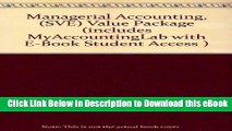Read Online Managerial Accounting, (SVE) Value Package (includes MyAccountingLab with E-Book