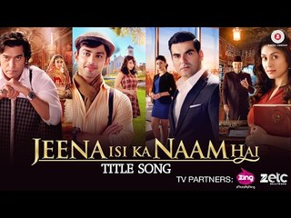 Jeena Isi Ka Naam Hai Title Song Full HD Video Song 2017 KK - Arbaaz Khan, Ashutosh Rana, Manjari Fadnis & Prem Chopra