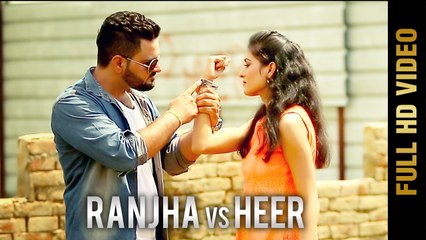 RANJHA VS HEER (Full Video) || RISHI KANDA || New Punjabi Songs 2017