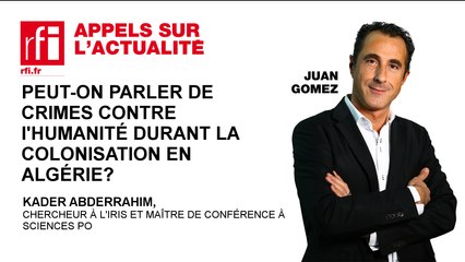 Peut-on parler de crimes contre l'humanité durant la colonisation en Algérie ?