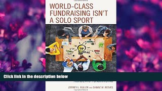 READ book World-Class Fundraising Isn t a Solo Sport: The Team Approach to Academic Fundraising