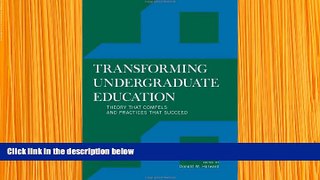 READ book Transforming Undergraduate Education: Theory that Compels and Practices that Succeed