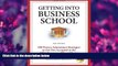 FREE [DOWNLOAD] Secrets to Getting into Business School: 100 Proven Admissions Strategies to Get
