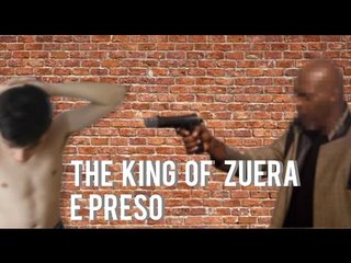 The king of zuera preso-Edição Dorgas