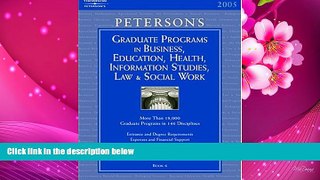 READ book Grad BK6: Bus/Ed/Hlth/Info/Law/SWrk 2005 (Peterson s Graduate Programs in Business,