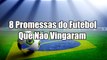 8 Promessas do Futebol Brasileiro Que Nao Vingaram