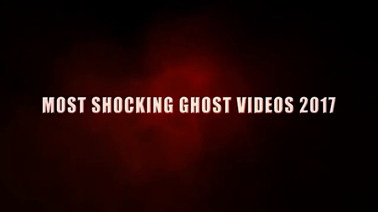 Most Shocking Ghost Videos 2017 - Scary Videos - Terrific Ghost Sightings - CCTV ghost footage
