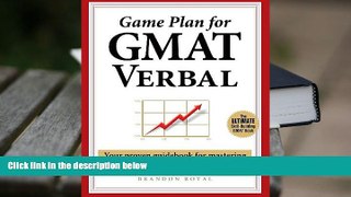 READ book Game Plan for GMAT Verbal: Your Proven Guidebook for Mastering GMAT Verbal in 20 Short