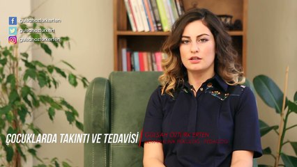 Çocuklarda Takıntı ve Tedavisi - Pedagog Gülşah Öztürk Erten