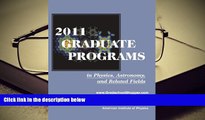 READ book 2011 Graduate Programs in Physics, Astronomy, and Related Fields  For Ipad