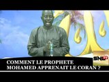 Comment le Prophète Mohamed PSL apprenait  le Coran ?