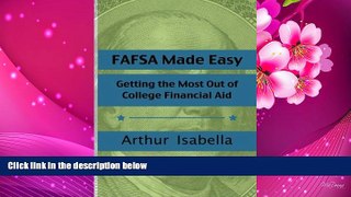 READ book FAFSA Made Easy: Getting the Most Out of College Financial Aid Arthur Isabella Full Book