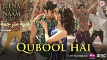 Qubool Hai | Video | Jeena Isi Ka Naam Hai | أغنية هيمانش كوهلي ومانجاري فانديس مترجمة | بوليوود عرب