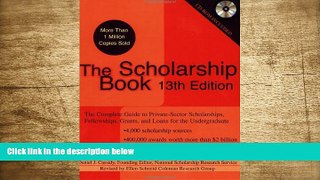 READ book The Scholarship Book, 13th Edition: The Complete Guide to Private-Sector Scholarships,