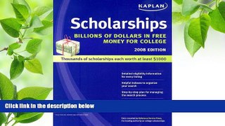 READ book Kaplan Scholarships 2008: Billions of Dollars in Free Money for College Kaplan For Kindle