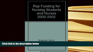 FREE [DOWNLOAD] Rsp Funding for Nursing Students and Nurses 2000-2002 Gail A Shlachter Pre Order