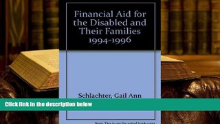 READ book Financial Aid for the Disabled and Their Families 1994-1996 (Financial Aid for the