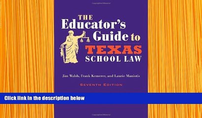 READ book The Educator s Guide to Texas School Law: Seventh Edition Jim Walsh Trial Ebook