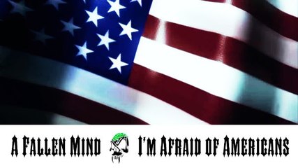 A Fallen Mind - I'm Afraid of Americans