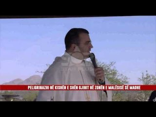 PELIGRINAZHI NË KISHËN E SHËN GJINIT NË ZONËN E MALËSISË SË MADHE