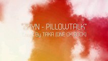 ZAYN _ PILLOWTALK (Cover by Taka from ONE OK ROCK)
