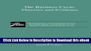 eBook Free The Business Cycle: Theories and Evidence- Proceedings of the Sixteenth Annual Economic