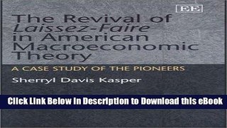 eBook Free The Revival of Laissez-Faire in American Macroeconomic Theory: A Case Study of Its
