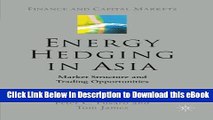 PDF [FREE] Download Energy Hedging in Asia: Market Structure and Trading Opportunities (Finance