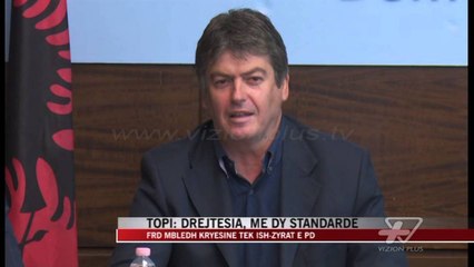 Topi: Drejtësia, me dy standarde - News, Lajme - Vizion Plus
