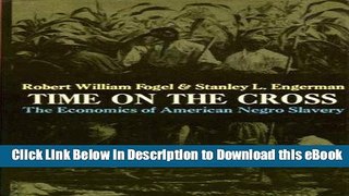 eBook Free Time on the Cross: v. 1: Economics of American Negro Slavery Free Online