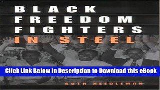 eBook Free Black Freedom Fighters in Steel: The Struggle for Democratic Unionism (ILR Press Books)