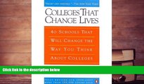 Best Ebook  Colleges That Change Lives: 40 Schools That Will Change the Way You Think About