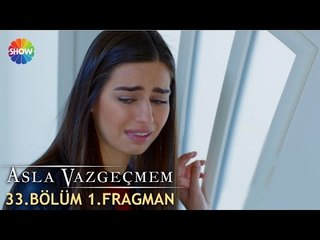Asla Vazgeçmem 33.Bölüm 1.Fragman ᴴᴰ