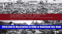 Download Free The Making of Modern Georgia, 1918-2012: The First Georgian Republic and its