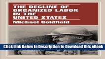 eBook Free The Decline of Organized Labor in the United States Free Online