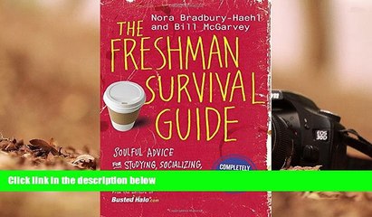 Best Ebook  The Freshman Survival Guide: Soulful Advice for Studying, Socializing, and Everything