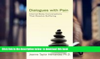 Read Online  Dialogues with Pain: Internal Body Conversations That Resolve Suffering Jeanne Taylor