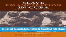 eBook Free Slave Emancipation In Cuba: The Transition to Free Labor, 1860–1899 (Pitt Latin