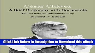 eBook Free Cesar Chavez: A Brief Biography With Documents (The Bedford Series in History and