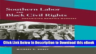 PDF [FREE] Download Southern Labor and Black Civil Rights: ORGANIZING MEMPHIS WORKERS (Working