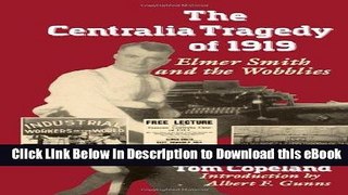 eBook Free The Centralia Tragedy of 1919: Elmer Smith and the Wobblies (Samuel and Althea Stroum