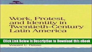 eBook Free Work, Protest, and Identity in Twentieth-Century Latin America (Jaguar Books on Latin