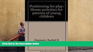 Download Positioning for play: Home activities for parents of young children For Ipad