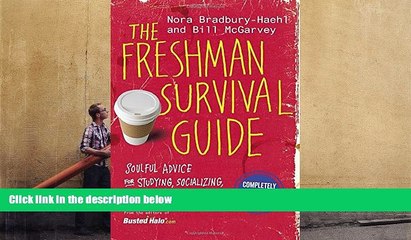 Best Ebook  The Freshman Survival Guide: Soulful Advice for Studying, Socializing, and Everything