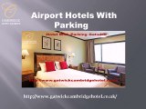 gatwick hotels with free parking- gatwickcambridgehotel.co.uk- hotel and car parking gatwick-hotel and car parking at gatwick airport-  airport hotels with parking