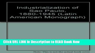 Best PDF The Industrialization of São Paulo, 1800-1945 (Latin American Monograph Series) Free ePub