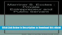 Download [PDF] Marriner S. Eccles : Private Entrepreneur and Public Servant Book Online