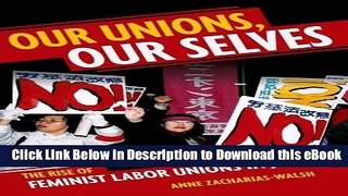 eBook Free Our Unions, Our Selves: The Rise of Feminist Labor Unions in Japan Read Online Free