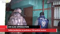 Sahte jandarma ve polislere 10 ilde operasyon